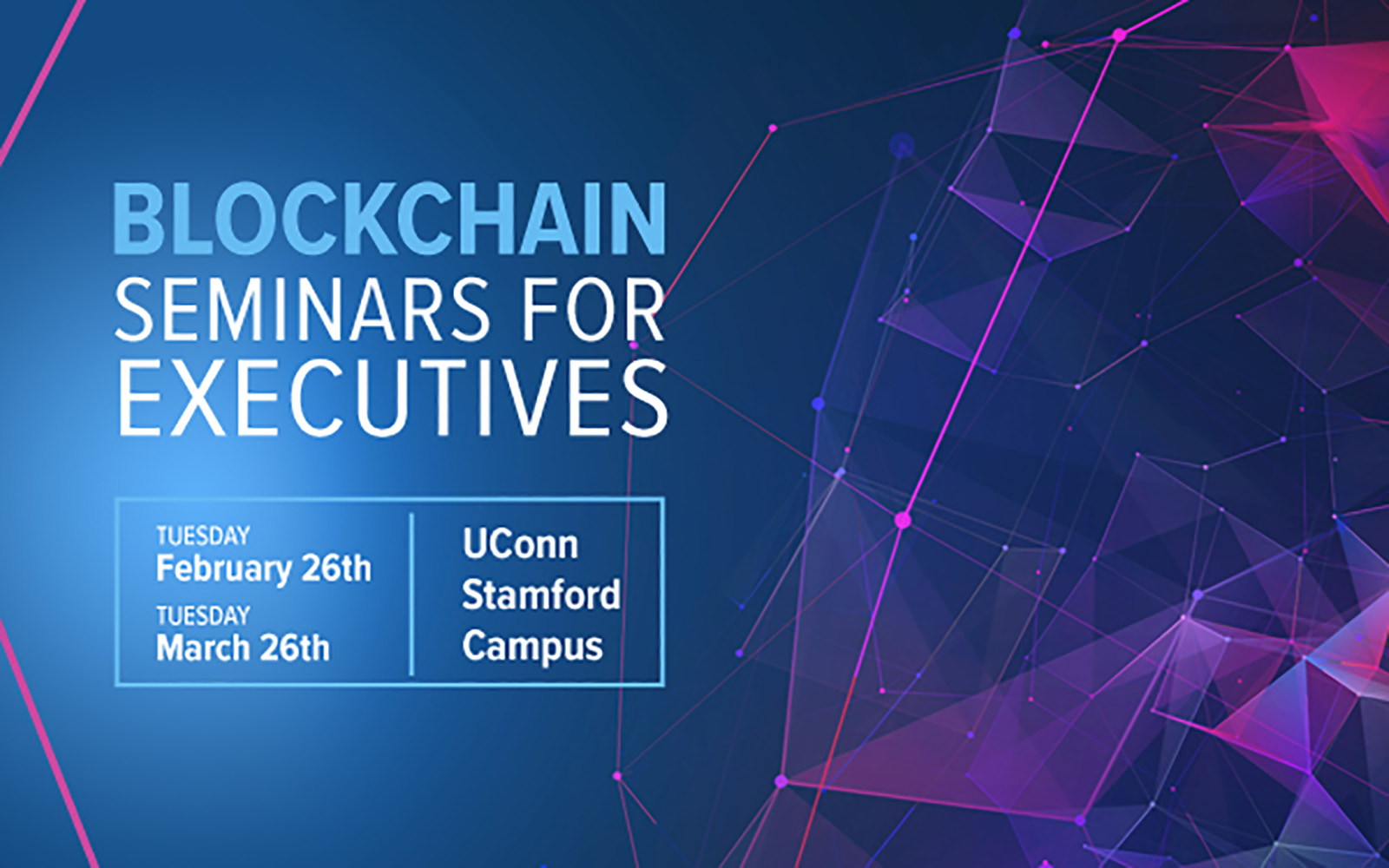 Blockchain Seminars for Executives: Tuesday February 26, Tuesday March 26, UConn Stamford Campus